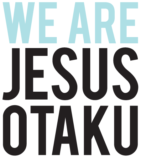 We Are Jesus Otaku